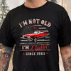 Custom Car Photo I'm Not Old I'm Classic Dark Shirt Gift For Car Lovers HO82 894434