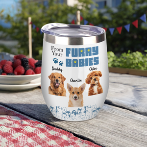 Custom Photo From Furry Baby, Forget Father's Day We Woof You Every Day Dog Wine Tumbler HO82 893778