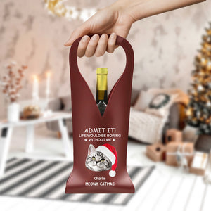 Custom Photo Life Would Be Boring Without Me Dog Cat Leather Wine Bag HA75 892904