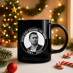 Never Stop Speaking The Truth 1993-2025 Charlie Kirk Black Mug HO82 65822