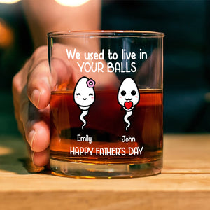 We Used To Live In Your Balls Personalized Whiskey Glass Funny Father's Day Gift CH07 895386