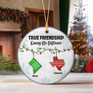 True Friendship Knows No Distance - Personalized 3D Inflated Effect Ceramic Ornament CH07 899302