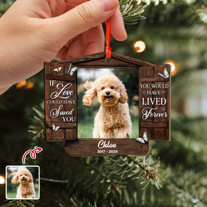 Custom Photo You Would Have Lived Forever - Personalized Wooden Ornament Memorial Gift For Dog Lovers LM32 895877