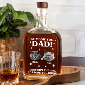 Custom Photo We Meow You - Cat Personalized Custom Whiskey Bottle - Father's Day, Gift For Dad, Pet Owners, Pet Lovers HO82 894078