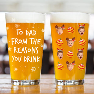 Custom Photo To Dad From The Reasons You Drink Print Beer Glass For Christmas HO82 894370