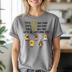 Every Snack You Make, Funny Custom Shirt, Personalized Gifts for Dog Lovers HA75 892160