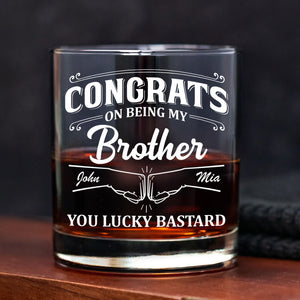 Congrats On Being My Brother Personalized Whiskey Glass CH07 896376