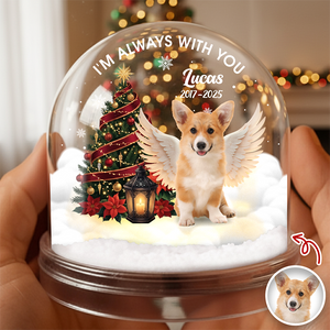 Custom Photo I Am Always With You Memorial Dog Acrylic Snow Globe HA75 898022