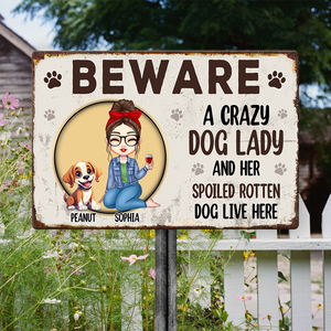 BEWARE A Crazy Dog Lady and Her Spoiler Dog Live Here Personalized Metal Sign CH07 896120