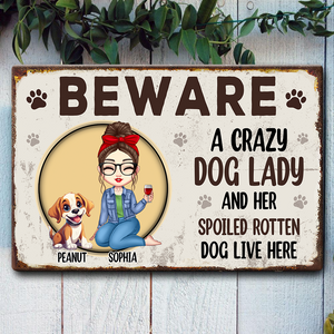 BEWARE A Crazy Dog Lady and Her Spoiler Dog Live Here Personalized Metal Sign CH07 896120