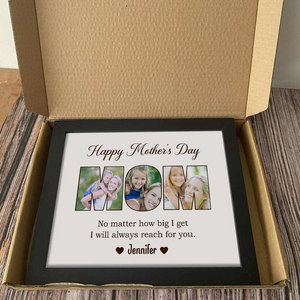 Custom Photo No Matter How Big We Get, We Will Always Reach For You Picture Frame Gift For Mother's Day HO82 893734