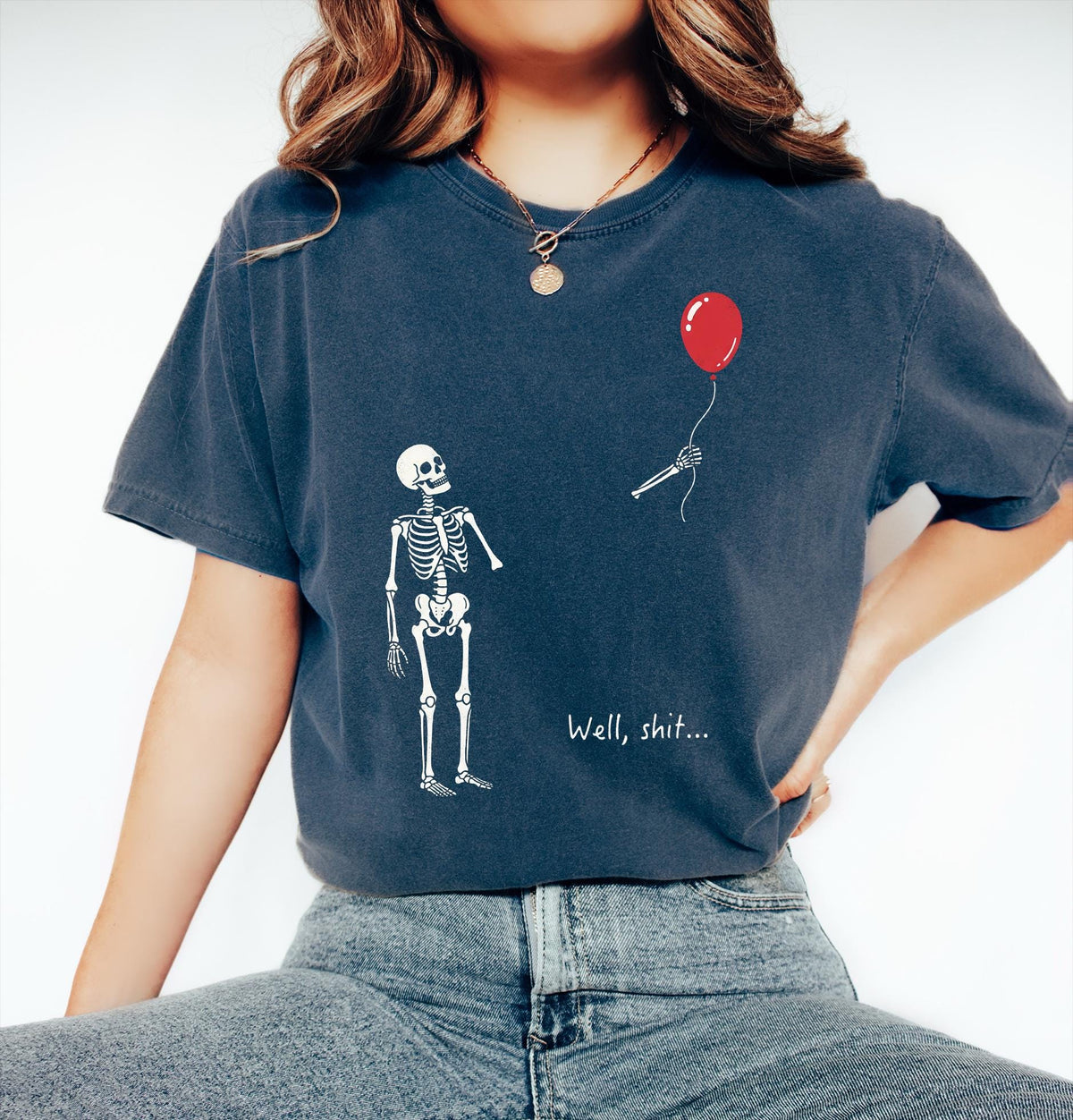 Skeleton Lost Balloon - Well Shit Funny Skeleton Comfort Shirt Dark Humor Halloween Shirt CH07 180422