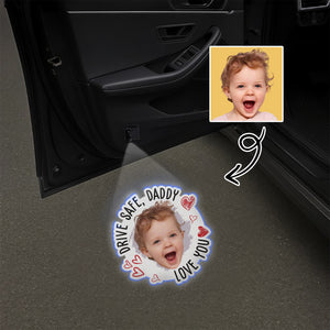Drive Safe, Daddy Custom Fun Kid Faces Photo- Personalized Car Door Projector Light CH07 896432