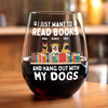 I Just Want to Read Books and Hang Out with My Pets - Personalized Gifts Custom Book Lovers Wine Glass for Dog Lovers HO82 894086