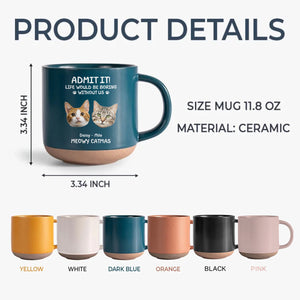 Custom Dog Cat Photo Life Would Be Boring Without Me Pottery Mug TH10 894817