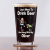 Custom Photo Just Want To Drink Beer And Hang With My Dog For Dog Lovers Print Beer Glass HO82 890778
