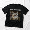 Wait I'm Goated Funny Cat Meme Dark Shirt CH07 911612