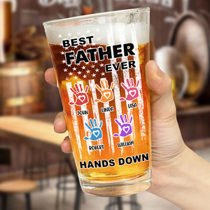 Custom Name The Best Dad Ever Hands Down Beer Glass TH10 892645