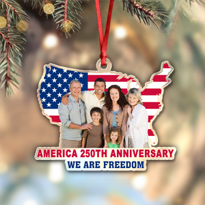 Custom Family Photo We Are Freedom Celebrate America 250th Anniversary Acrylic Ornament CH07 899850