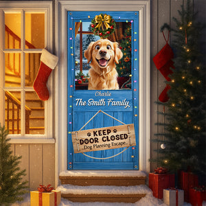 Don't Let The Dog Out No Matter What He Tells You Door Cover Personalized Gift For Dog Lovers HO82 900252
