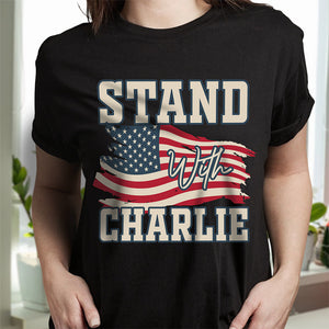 Stand With Charlie Kirk Dark Shirt TH10 64475