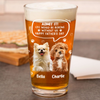 Custom Photo Life Would Be Boring Without Me Dog Cat Print Beer Glass HA75 892392