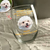 Custom Pet Photo Life Would Be Boring Without Me Photo Wine Glass HA75 920718