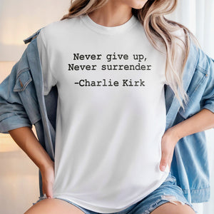Never give up, Never surrender Charlie Kirk Bright Shirt HA75 64458