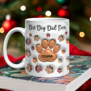 Best Dog Dad, Dog Mom Ever Personalized 3D Inflated Effect Mug For Dog Lover TH10 894723