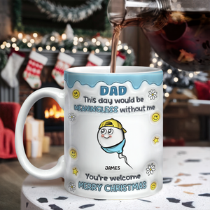 We Would Not Be Here Without You 3D Inflated Effect Mug TH10 894867