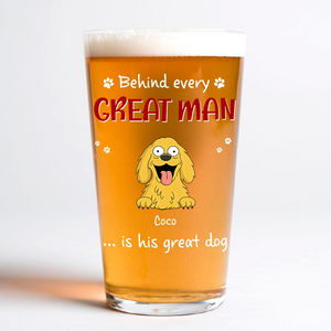 Behind Every Great Man Are A Lot Of Dogs Print Beer Glass Personalized Gift For Dog Dad HO82 894138