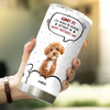 Custom Photo Life Would Be Boring Without Me Dog Cat Fat Tumbler HA75 892302