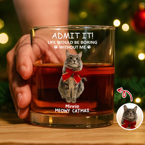 Custom Photo Life Would Be Boring Without Me Dog Cat Print Rock Glass HA75 892938