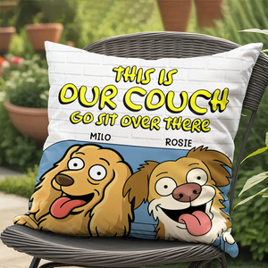 This Is Our Couch Sit Over There Personalized Pillow, Custom Gift For Dog Lovers HA75 892130