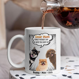 Forget Father’s Day We Woof You Every Day, Dog Personalized Mug, Gift for Dog Lover, Dog Owner HO82 894184