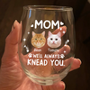 Custom Face Cat Mom, I'll Always Knead You Wine Glass Mother's Day Gift HA75 892322