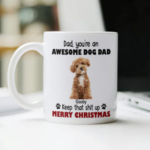 Custom Photo Keep That Shit Up Dad - Personalized White Mug For Dog Lovers LM32 895089