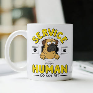 Service Human, Do Not Pet Personalized White Mug For Dog Lovers CH07 895638