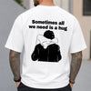 Sometimes All We Need Is A Hug Funny Back Shirt For Couple TH10 171031