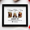 Custom Photo Admit It Life Would Be Boring Without Me Dog Lover Picture Frame TH10 892617