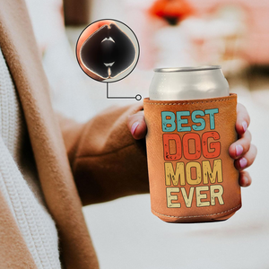 Personalized Dog Photo Best Dog Mom Ever Leather Can Cooler Holder TH10 894111