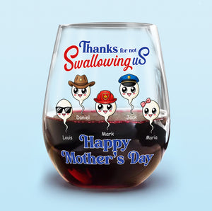 Personalized Thank For Not Swallowing Us Mom Wine Glass LM32 893281