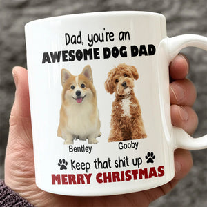 Custom Photo Keep That Shit Up Dad - Personalized White Mug For Dog Lovers LM32 895089