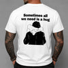 Sometimes All We Need Is A Hug Funny Back Shirt For Couple TH10 171031