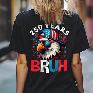 250 Years USA Bruh 250th Birthday 1776-2026 Eagle Flag Back Side Dark Shirt HA75 897320