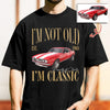 Custom Car Photo I'm Not Old I'm Classic Comfort Shirt - Personalized Birthday Gift For Dad Mom, Grandpa Grandma & Family HO82 903290