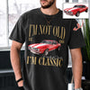 Custom Car Photo I'm Not Old I'm Classic Comfort Shirt - Personalized Birthday Gift For Dad Mom, Grandpa Grandma & Family HO82 903290