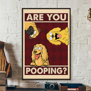 Are You Pooping Poster Canvas Gift For Dog Lovers, Dog Mom, Dog Dad HO82 894154