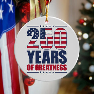 250 Years of Greatness USA Flag Patriotic 1776-2026 Anniversary Ceramic Ornament LM32 895233