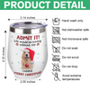 Custom Photo Life Would Be Boring Without Me Wine Tumbler CH07 896316